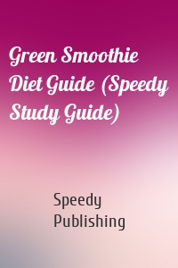 Green Smoothie Diet Guide (Speedy Study Guide)