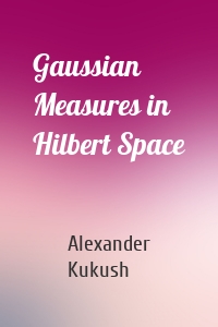 Gaussian Measures in Hilbert Space