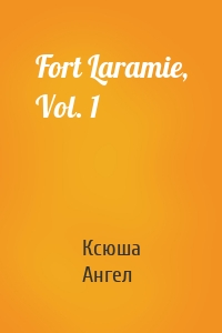 Fort Laramie, Vol. 1