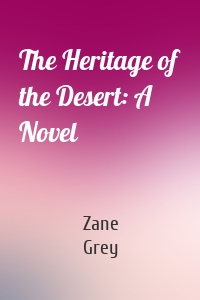 The Heritage of the Desert: A Novel