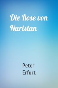 Die Rose von Nuristan