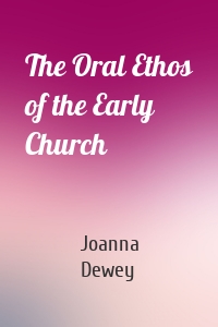 The Oral Ethos of the Early Church