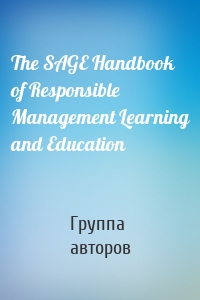 The SAGE Handbook of Responsible Management Learning and Education