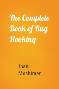 The Complete Book of Rug Hooking