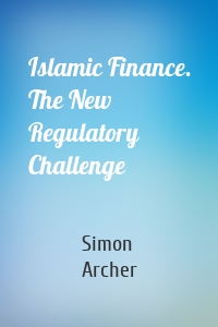 Islamic Finance. The New Regulatory Challenge