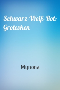 Schwarz-Weiß-Rot: Grotesken