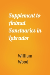 Supplement to Animal Sanctuaries in Labrador