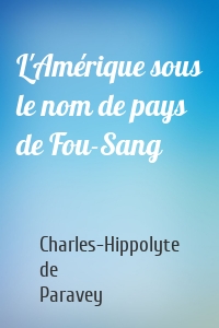 L'Amérique sous le nom de pays de Fou-Sang