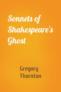 Sonnets of Shakespeare's Ghost