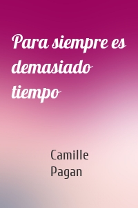 Para siempre es demasiado tiempo