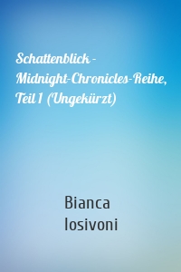 Schattenblick - Midnight-Chronicles-Reihe, Teil 1 (Ungekürzt)