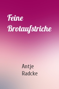 Feine Brotaufstriche