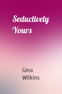 Seductively Yours