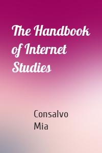 The Handbook of Internet Studies