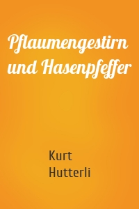Pflaumengestirn und Hasenpfeffer