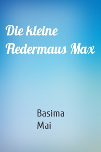 Die kleine Fledermaus Max