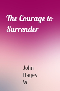 The Courage to Surrender
