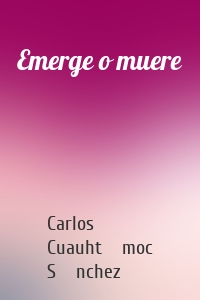 Emerge o muere