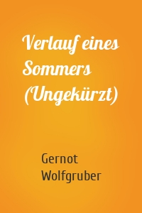 Verlauf eines Sommers (Ungekürzt)