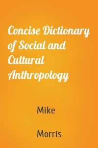 Concise Dictionary of Social and Cultural Anthropology