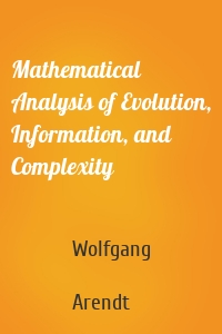 Mathematical Analysis of Evolution, Information, and Complexity