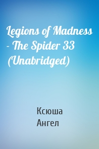 Legions of Madness - The Spider 33 (Unabridged)