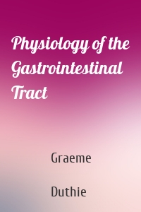 Physiology of the Gastrointestinal Tract