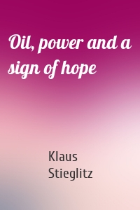 Oil, power and a sign of hope