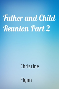 Father and Child Reunion Part 2