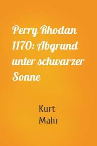 Perry Rhodan 1170: Abgrund unter schwarzer Sonne