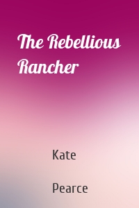 The Rebellious Rancher