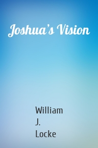 Joshua’s Vision