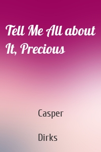Tell Me All about It, Precious