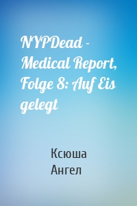 NYPDead - Medical Report, Folge 8: Auf Eis gelegt