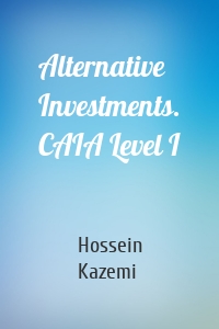 Alternative Investments. CAIA Level I