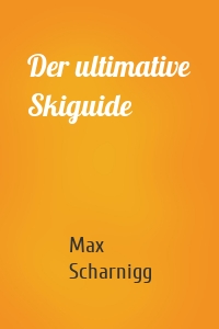 Der ultimative Skiguide