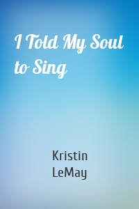 I Told My Soul to Sing