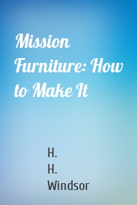 Mission Furniture: How to Make It