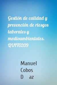 Gestión de calidad y prevención de riesgos laborales y medioambientales. QUIT0209