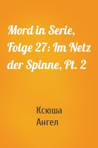 Mord in Serie, Folge 27: Im Netz der Spinne, Pt. 2