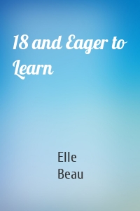 18 and Eager to Learn
