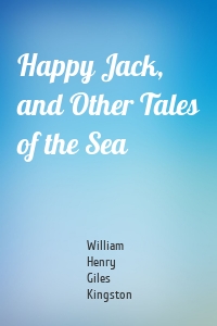 Happy Jack, and Other Tales of the Sea