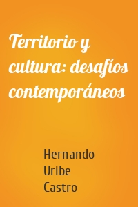 Territorio y cultura: desafíos contemporáneos
