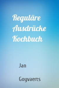 Reguläre Ausdrücke Kochbuch