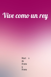 Vive como un rey