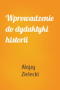 Wprowadzenie do dydaktyki historii