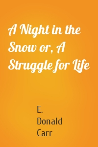 A Night in the Snow or, A Struggle for Life