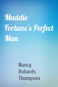 Maddie Fortune's Perfect Man