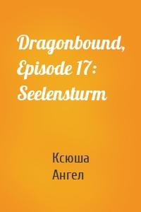 Dragonbound, Episode 17: Seelensturm