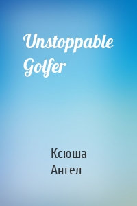 Unstoppable Golfer